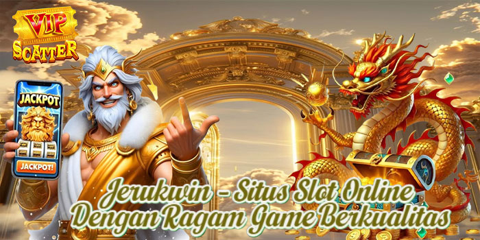 Jerukwin – Situs Slot Online Dengan Ragam Game Berkualitas